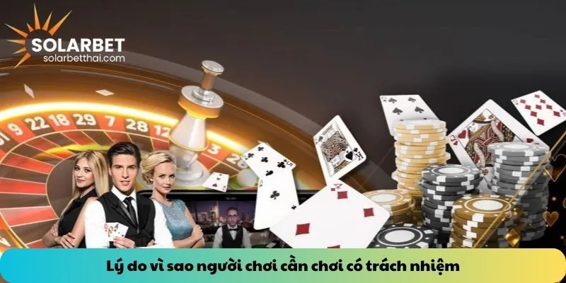 Lý do vì sao người chơi cần chơi có trách nhiệm