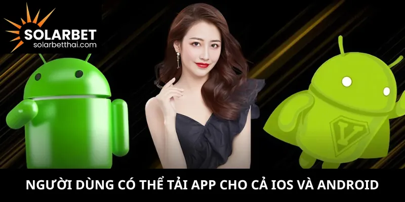 Người dùng có thể tải app cho cả iOS và Android