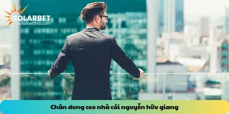 Chân dung ceo nhà cái nguyễn hữu giang