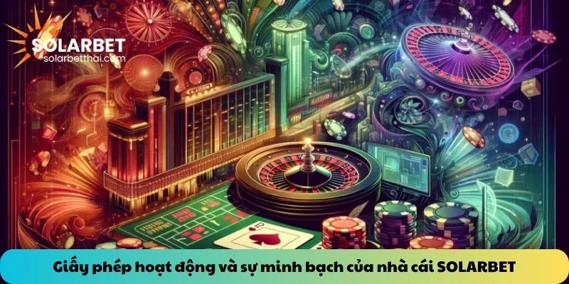 Giấy phép hoạt động và sự minh bạch của nhà cái SOLARBET
