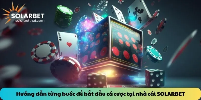 Hướng dẫn từng bước để bắt đầu cá cược tại nhà cái SOLARBET