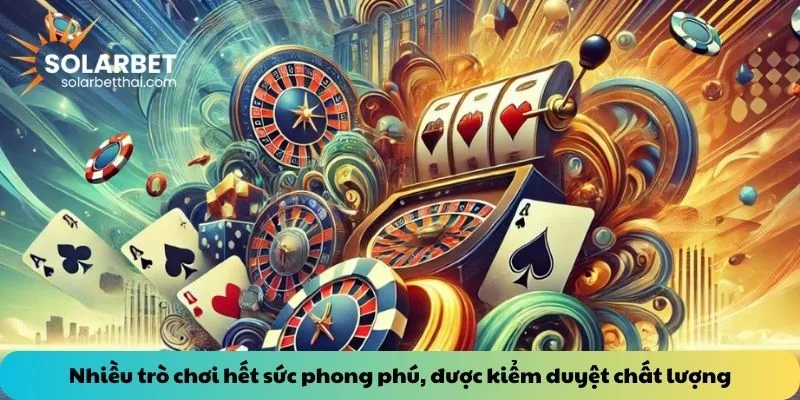 Nhiều trò chơi hết sức phong phú, được kiểm duyệt chất lượng