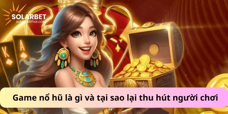 Top 5 game nổ hũ là gì và tại sao lại thu hút người chơi
