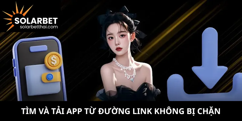 Tìm và tải app từ đường link không bị chặn