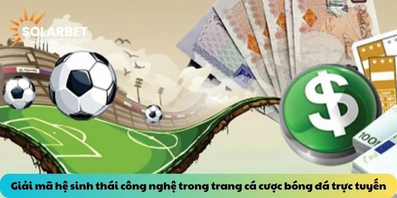 Giải mã hệ sinh thái công nghệ trong trang cá cược bóng đá trực tuyến