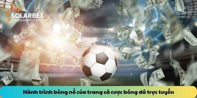 Hành trình bùng nổ của trang cá cược bóng đá trực tuyến