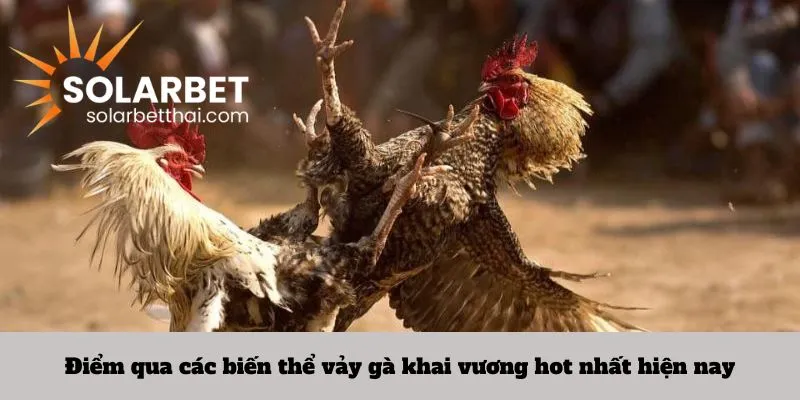 Điểm qua các biến thể vảy gà khai vương hot nhất hiện nay