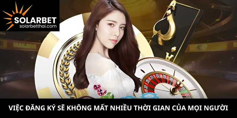VIệc đăng ký sẽ không mất nhiều thời gian của mọi người