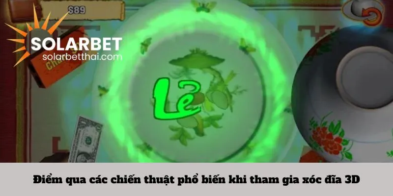 Điểm qua các chiến thuật phổ biến khi tham gia xóc đĩa 3D