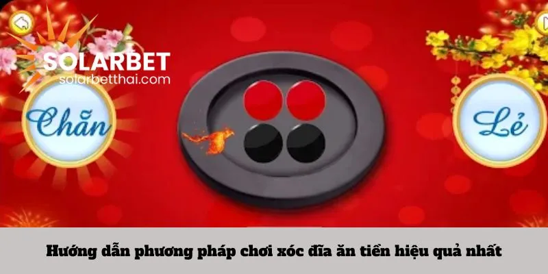 Hướng dẫn phương pháp chơi xóc đĩa ăn tiền hiệu quả nhất